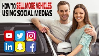 Social Media Marketing For Car Dealerships – How To Sell More Vehicles This Month with Social Medias