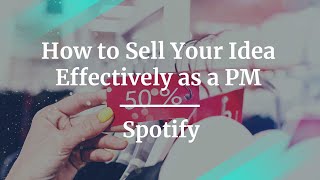 Webinar: How to Sell Your Idea Effectively as a PM by Spotify Sr PM, Rakshit Sinha