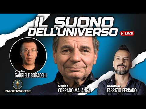 IL SUONO DELL'UNIVERSO con Corrado Malanga e Gabriele Boracchi