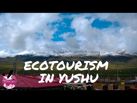 Ecotourism in Yushu, Qinghai - exploring the Sanjiangyuan National Park