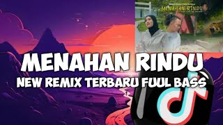 Download lagu DJ MENAHAN RINDU || NEW REMIX SLOW BASS TERBARU VIRAL TIKTOK ‼️ mp3
