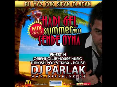 DJ PARLAK - HADI GEL SENDE OYNA 2011 (Summer Mix Part 3)