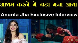 Anurita Jha Exclusive Interview | आश्रम करने में बड़ा मज़ा आया | #NamokarCinema video