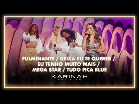 Karinah Por Elas - Fulminante/ Deixa eu Te Querer/ Eu Tenho Muito Mais/ Mega Star/ Tudo Fica Blue