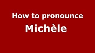 How to pronounce Michèle 