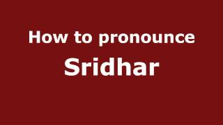 How to pronounce Sridhar