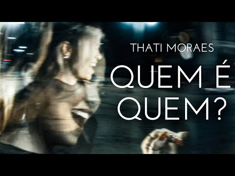 Thati Moraes -  Quem é Quem ?
