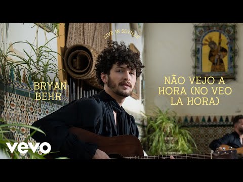 Bryan Behr - Não vejo a hora (No veo la hora) (Live in Seville) | Vevo