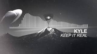 KYLE - Keep It Real