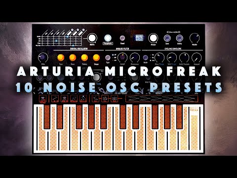 Arturia Microfreak - 'Noise Osc' soundsets. 10 free presets for Firmware 2.0