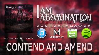I Am Abomination - Contend And Amend