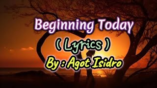 Beginning Today ( Lyrics ) By: Agot Isidro