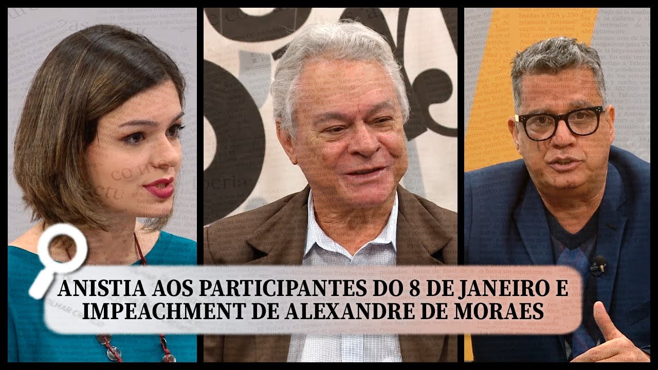 Olhar Crítico #23 | Anistia aos participantes do 8 de janeiro e impeachment de Alexandre de Moraes
