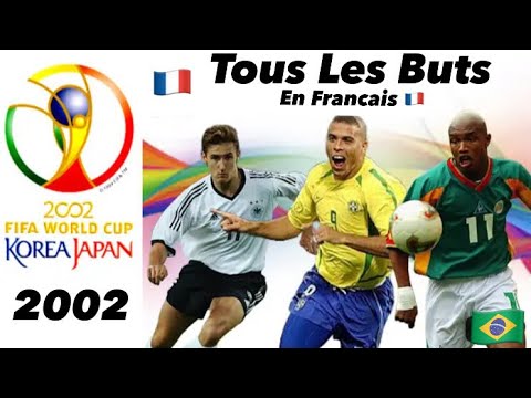 TOUS LES BUTS DE LA COUPE DU MONDE 2002 EN FRANÇAIS 🇫🇷