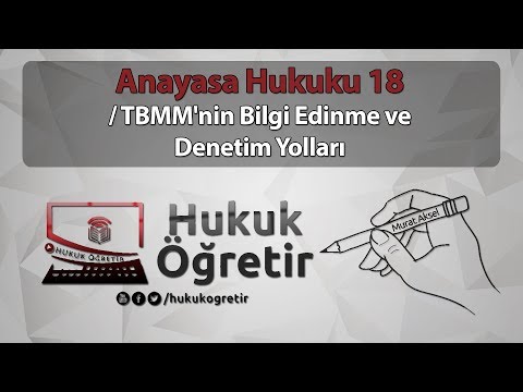 Anayasa Hukuku 18 - YASAMA (SON) - TBMM'nin Bilgi Edinme ve Denetim Yolları - Murat Aksel