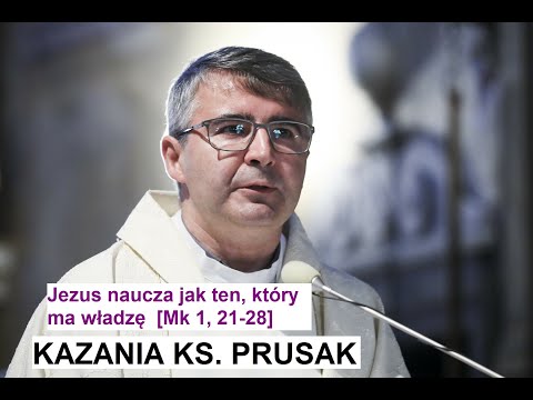 JACEK PRUSAK SJ - KAZANIE 28.01.2024 "Jezus naucza jak ten, który ma władzę"