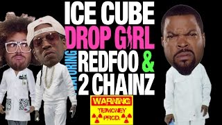 Ice Cube - Drop Girl ft. Redfoo, 2 Chainz REMIX (Prod. By TeiMoney)