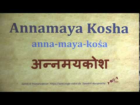 Annamaya Kosha अन्नमयकोश anna maya kośa   Sanskrit Pronunciation