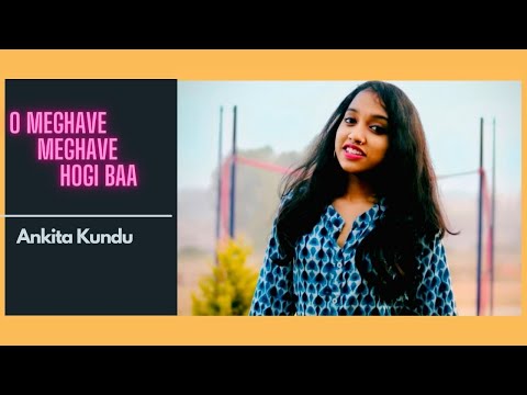 O Meghave - (Cover) By Ankita Kundu