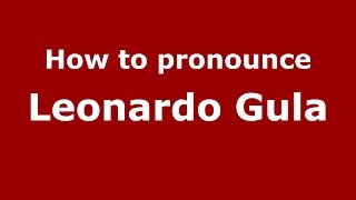 How to pronounce Leonardo Gula