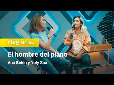 Ana Belén y Yoly Saa - "El hombre del piano" | Dúos increíbles