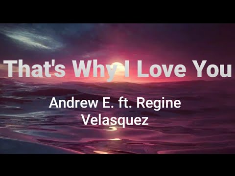 That's Why I Love You ( lyrics ) - Andrew E. ft. Regine Velasquez
