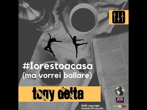 Tony Delta  #Iorestoacasa (Ma vorrei ballare) [Official Video]