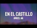 Anuel AA - En El Castillo (Letra/Lyrics)