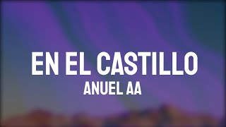 Anuel AA - En El Castillo (Letra/Lyrics)