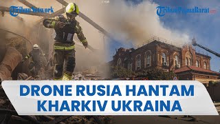 Serangan Drone Rusia Hantam Kharkiv Ukraina, Gedung Pendidikan Terbakar hingga Rusak, 2 Orang Luka