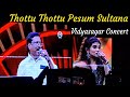 Thottu Thottu Pesum Sultana Song VidyasagarConcert