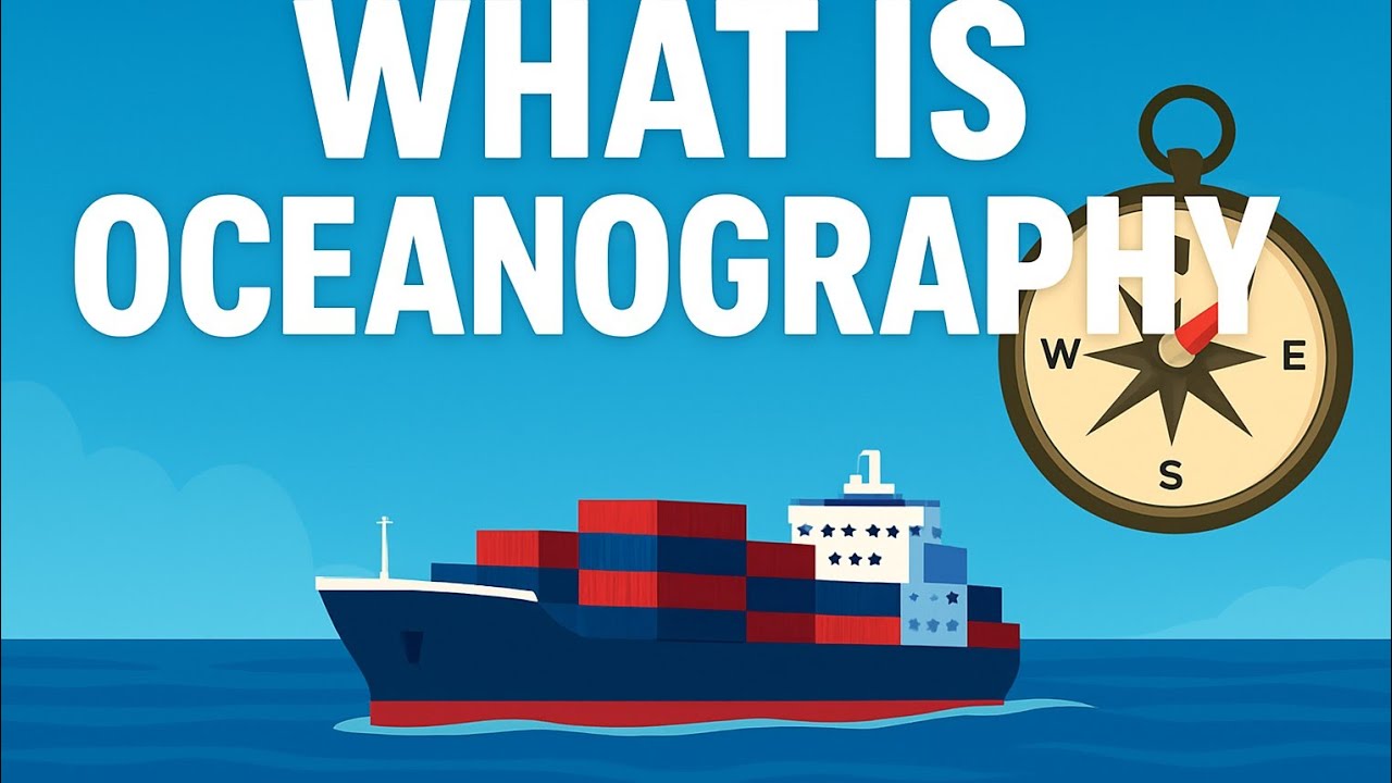 What is Oceanography? | Beginner’s Guide for Maritime Students