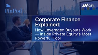 Corporate Finance Explained | How Leveraged Buyouts Work: Inside Private Equity’s Most Powerful Tool