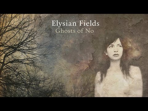 Elysian Fields - Ghosts of No (full album - official audio)