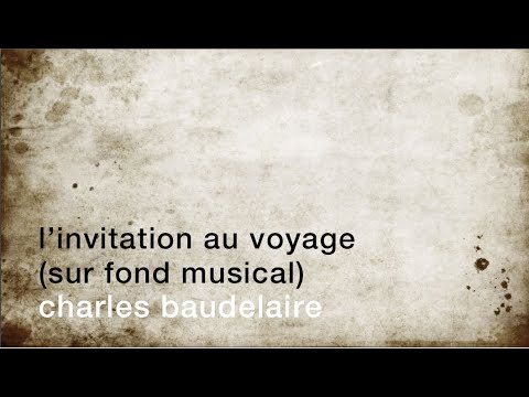Poèmes sur fond musical : L'invitation au voyage [Charles Baudelaire]