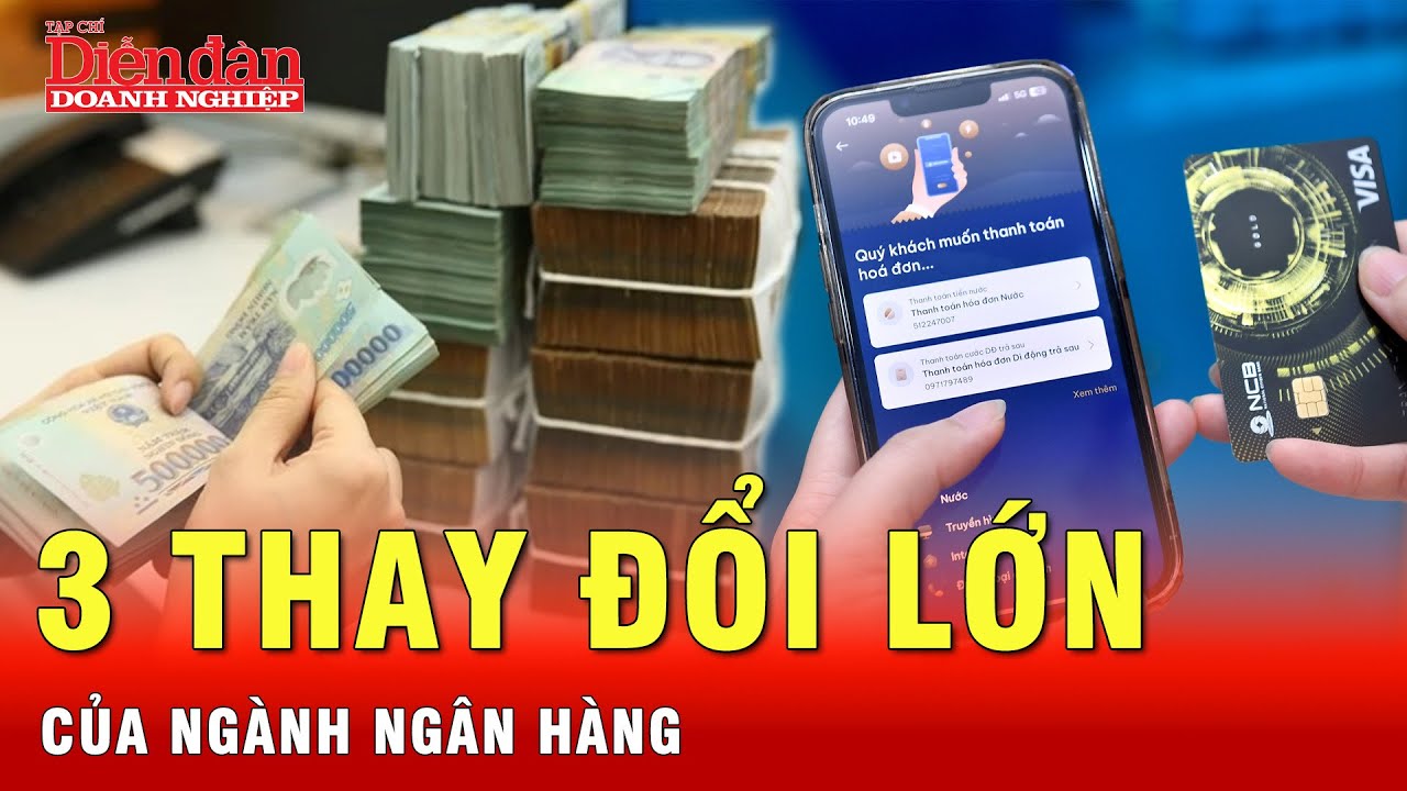Ngành ngân hàng có gì mới từ 1/7, 3 điểm không thể bỏ qua là gì?