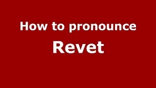 How to pronounce Revet