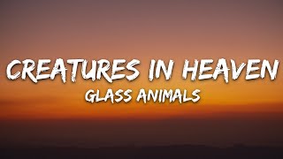 Glass Animals - Creatures in Heaven (Lyrics)