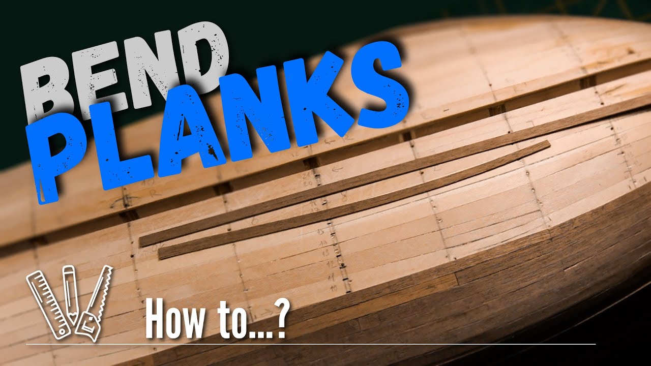 How to bend planks for a ship model