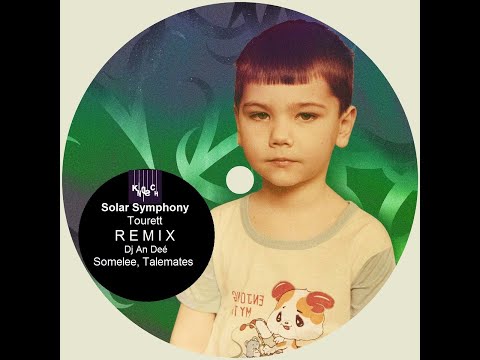 Somelee, Talemates - Solar Symphony (Tourett Remix An Deé)