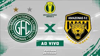 🔴 GUARANI X AMAZONAS | 31/05/26 - CAMPEONATO BRASILEIRO SÉRIE C 2026 - [AO VIVO]