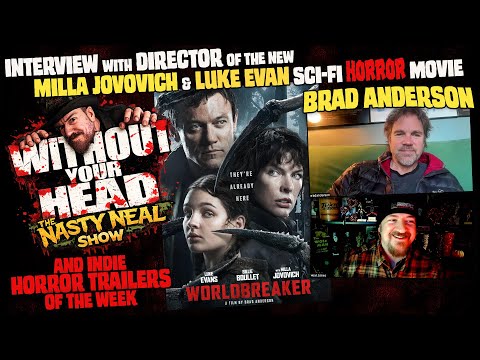 Nasty Neal Show: Brad Anderson director of Milla Jovovich & Luke Evans' Worldbreaker