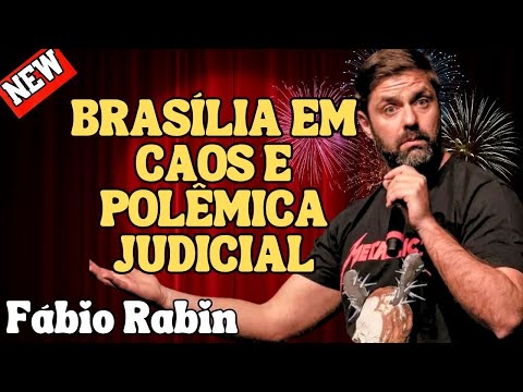 GOLPISTAS, POLÊMICAS JUDICIAIS E O CAOS EM BRASÍLIA – FÁBIO RABIN COMÉDIA STAND UP
