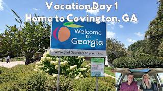Vacation Vlog - Day 1 - Home to Covington, GA