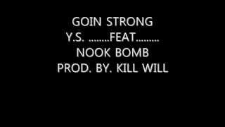 GOIN STRONG Y.S. FEAT...NOOK BOMB...PROD...BY...KILL WILL