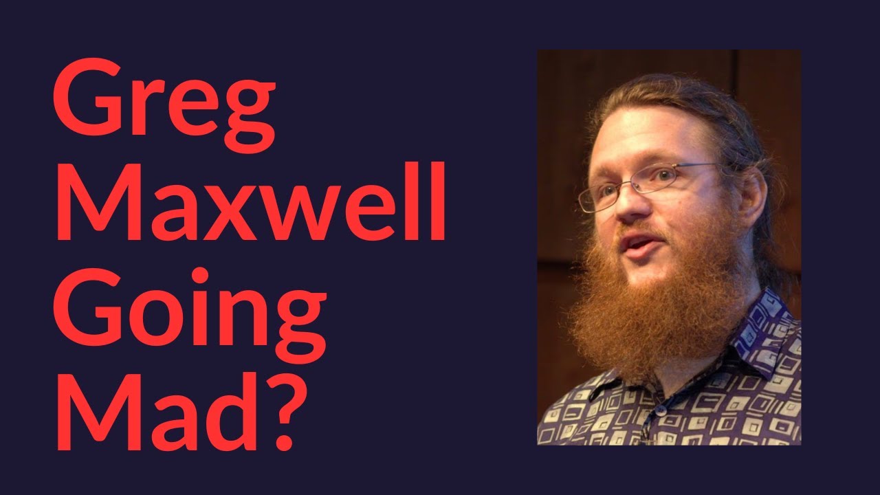 Greg Maxwell Going Mad?