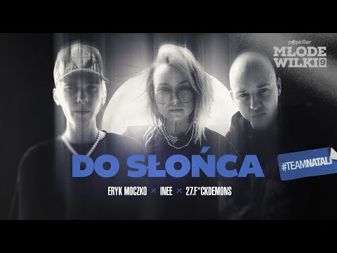 Eryk Moczko, Inee, 27 - Do słońca (prod. Nocny, Samer) [Popkiller Młode Wilki 9]