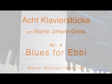 Rainer Johann Gross - Acht Klavierstücke Nr. 4 Blues for Ebbi  (Groko - records)
