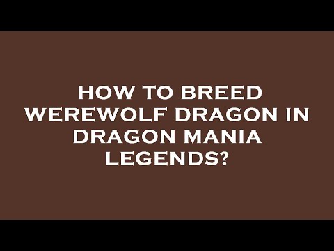 How to breed werewolf dragon in dragon mania legends?