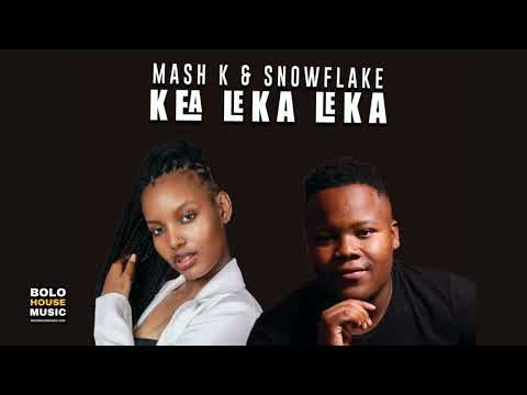 Mash K & Snowflake - Kea Leka Leka (Original)